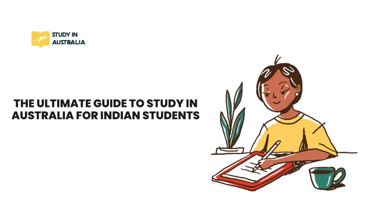 The Ultimate Guide to Study in Australia for Indian Students