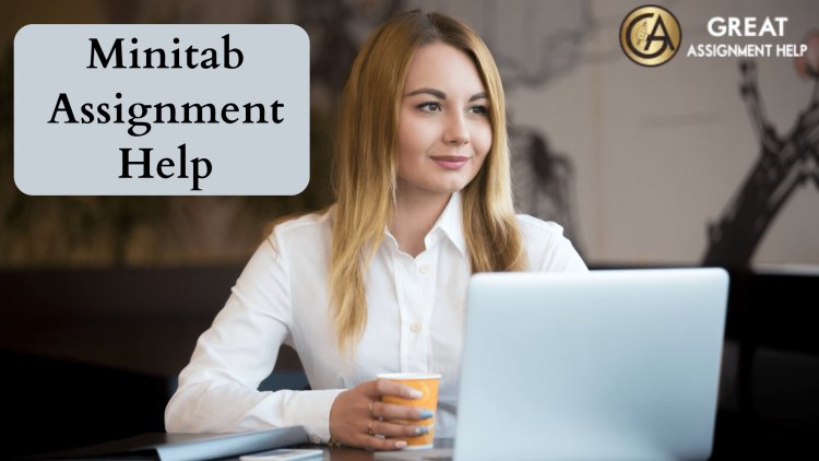 Is it beneficial to get proper assignment help for completing the Minitab assignments?