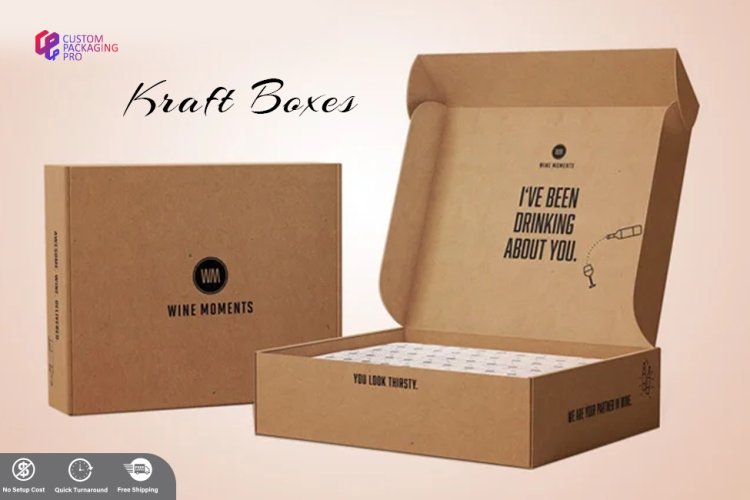 Why Kraft Boxes Should Be Your Priority