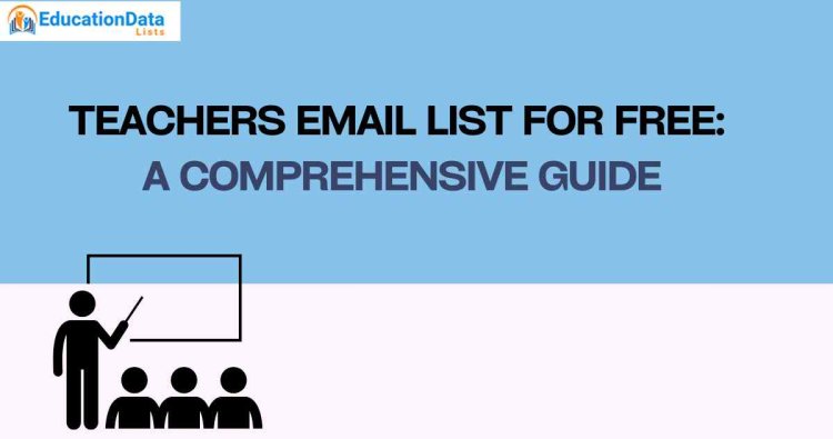 Teachers Email List for Free: A Comprehensive Guide