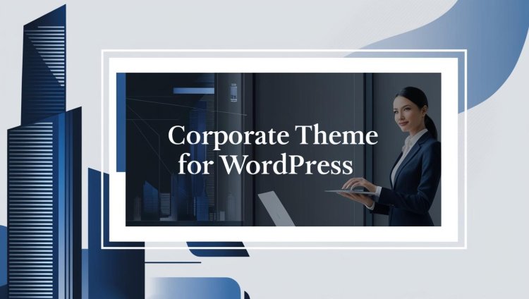 How to Create a Professional Website with the Corporate Theme for WordPress!