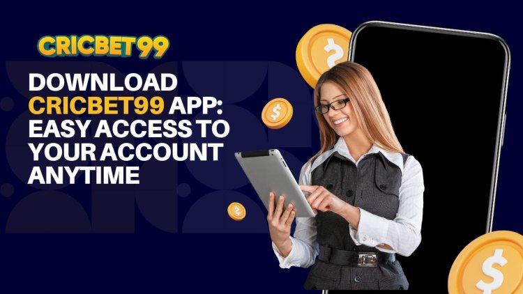 Download Cricbet99 App: Easy Access to Your Account Anytime