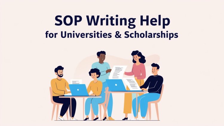 SOP Writing Help for Universities & Scholarships